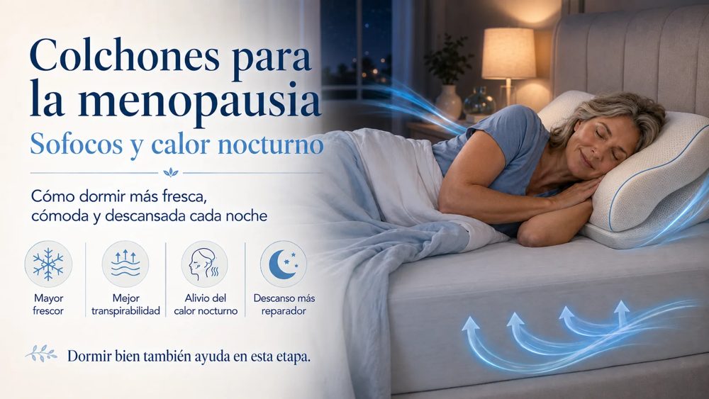 Colchones para la menopausia: cómo combatir los sofocos y el calor nocturno
